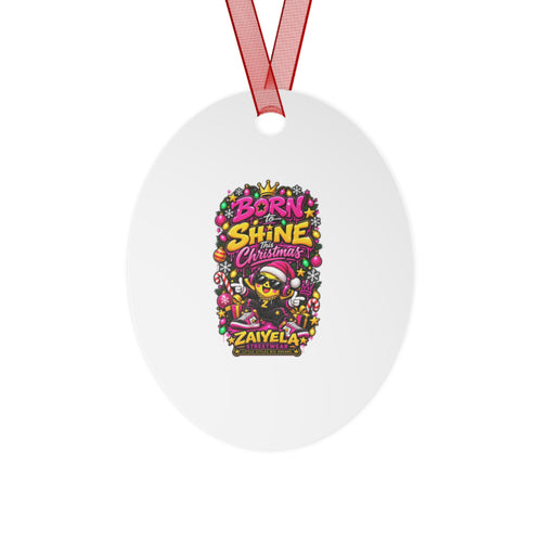 Born to Shine Christmas Metal Ornament — Festive Colorful Holiday Decoration